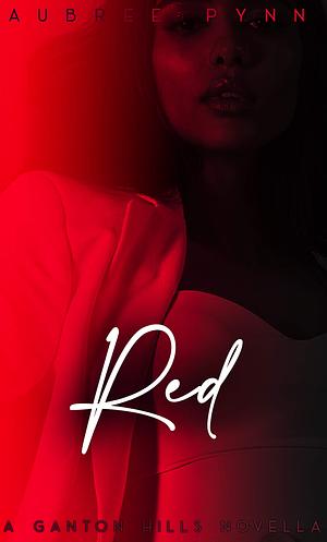 Red: A Ganton Hills Novella by The Editing Boutique, Aubreé Pynn