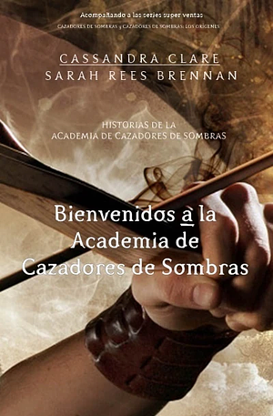 Bienvenidos a la Academia de Cazadores de Sombras by Cassandra Clare, Sarah Rees Brennan