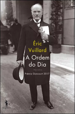 A Ordem do Dia by Éric Vuillard