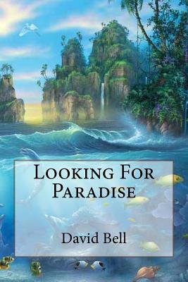 Looking For Paradise by Tony Bell, David Bell