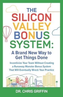 The Silicon Valley Bonus System: A Brand New Way to Get Things Done by Chris Griffin