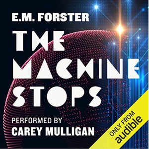 The Machine Stops by E.M. Forster