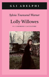 Lolly Willowes: o L'amoroso cacciatore by Sylvia Townsend Warner