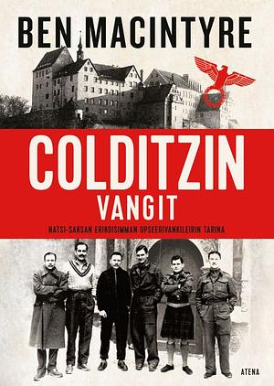 Colditzin vangit — Natsi-Saksan erikoisimman upseerivankileirin tarina by Ben Macintyre