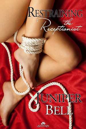 Restraining the Receptionist by Juniper Bell