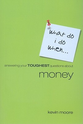 Answering Your Toughest Questions about Money by Kevin Moore