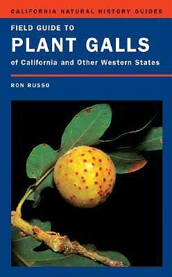 Field Guide to Plant Galls of California and Other Western States by Ronald A. Russo