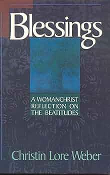 Blessings: A WomanChrist Reflection on the Beatitudes by Christin Lore Weber