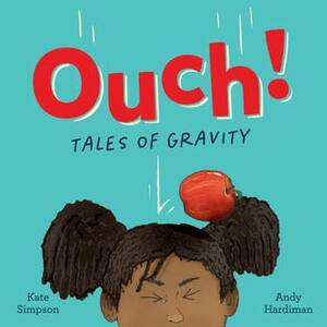 Ouch: A Tale of Gravity by Kate Simpson