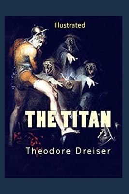 The Titan Illustrated by Theodore Dreiser