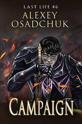 Campaign (Last Life Book #6): A Progression Fantasy Series by Alexey Osadchuk