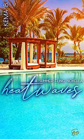 Heatwaves: A Summer Fling Novella by Kema B.
