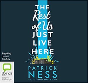 The Rest of Us Just Live Here by Patrick Ness