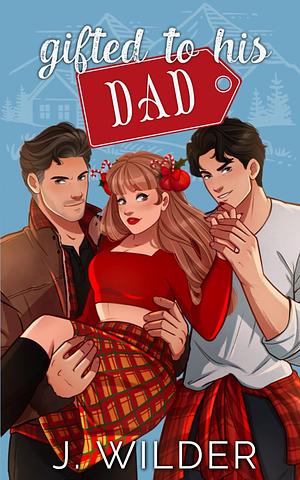 Gifted to his Dad by Jessa Wilder