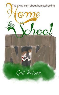 Home for School: The Twins Learn About Homeschooling by Gail Nelson