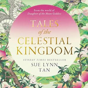 Tales of the Celestial Kingdom by Sue Lynn Tan