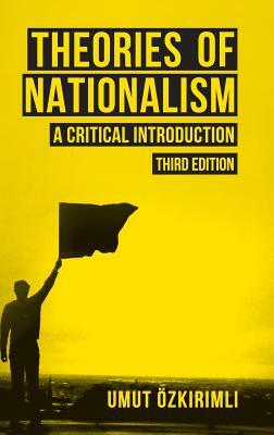 Theories of Nationalism: A Critical Introduction by Umut Özkirimli