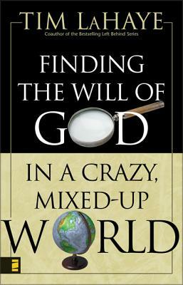 Finding the Will of God in a Crazy, Mixed-Up World by Tim LaHaye