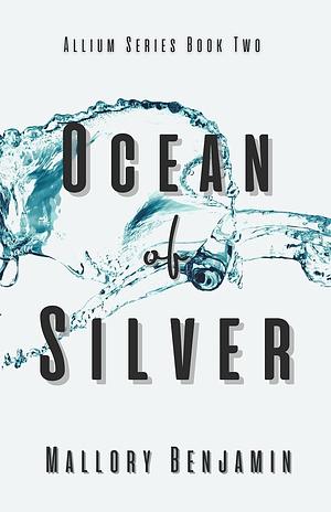 Ocean of Silver  by Mallory Benjamin