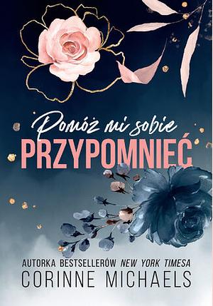 Pomóż mi sobie przypomnieć by Corinne Michaels