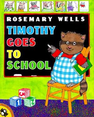 Timothy Goes to School by Rosemary Wells