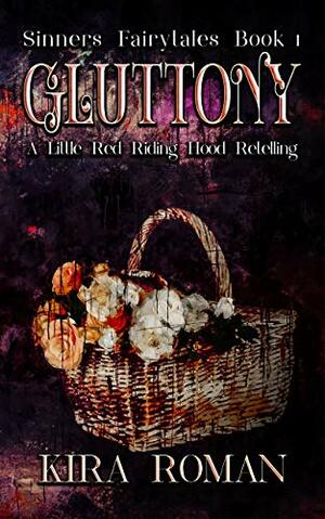 Gluttony: A Little Red Riding Hood Retelling by Kira Roman
