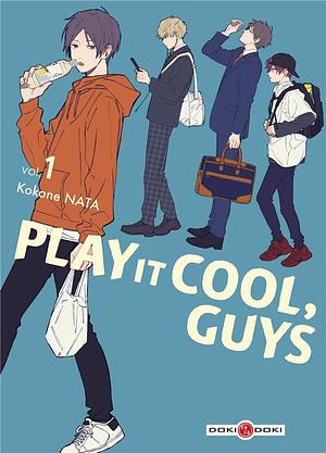 Play it Cool, Guys, Tome 01 by Kokone Nata