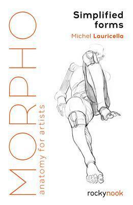 Morpho: Simplified Forms: Anatomy for Artists by Michel Lauricella