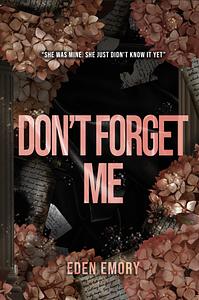 Don't Forget Me by Eden Emory, Elle Mae