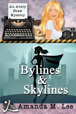 Bylines & Skylines by Amanda M. Lee