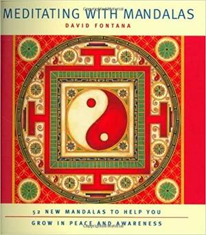 Meditating with Mandalas: 52 New Mandalas to Help You Grow in Peace and Awareness by David Fontana