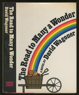 The Road to Many a Wonder: A Novel by David Wagoner