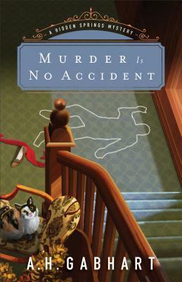 Murder is No Accident by A.H. Gabhart, Ann H. Gabhart