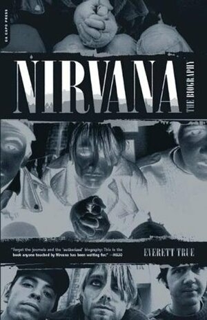 Nirvana: The Biography by Everett True