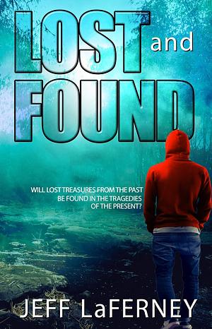 Lost and Found by Jeff LaFerney, Jeff LaFerney