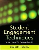 Student Engagement Techniques: A Handbook for College Faculty by Elizabeth F. Barkley