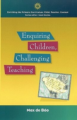 Enquiring Children: Challenging Teaching by Max de Boo, Boo