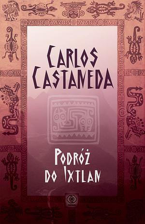 Podróż do Ixtlan by Carlos Castaneda