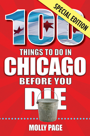 100 Things to Do in Chicago Before You Die by Molly Page