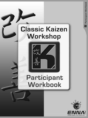 Classic Kaizen Participant Workbook by Enna