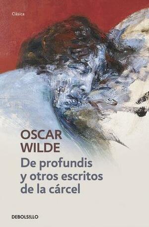 De profundis y otros escritos de la cárcel by Oscar Wilde