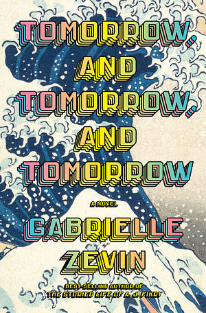 Tomorrow, and Tomorrow, and Tomorrow by Gabrielle Zevin