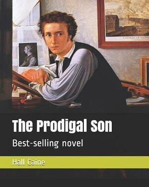 The Prodigal Son: Best-Selling Novel by Hall Caine