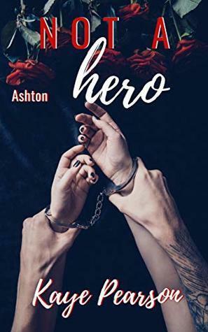 Not a hero: Ashton by Kaye Pearson, Jennifer J. Grimm