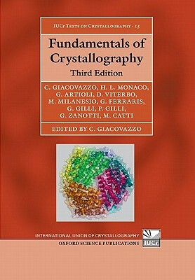 Fundamentals of Crystallography by Carmelo Giacovazzo, Gilberto Artioli, Hugo Luis Monaco