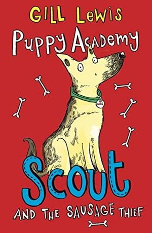 Puppy Academy: Scout and the Sausage Thief by Sarah Horne, Gill Lewis