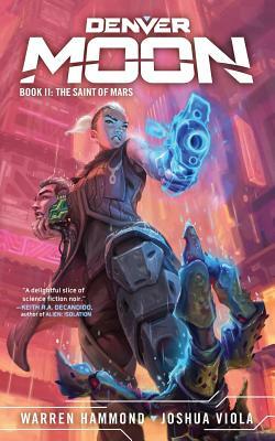 Denver Moon: The Saint of Mars (Book Two) by Warren Hammond, Joshua Viola