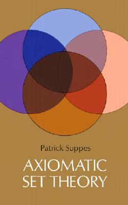 Axiomatic Set Theory by Patrick Suppes