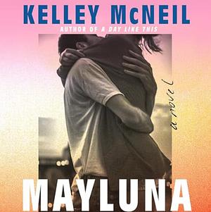 Mayluna: A Novel by Kelley McNeil