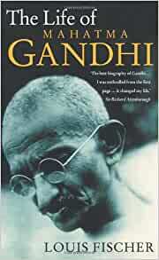 The Life of Mahatma Gandhi by Louis Fischer